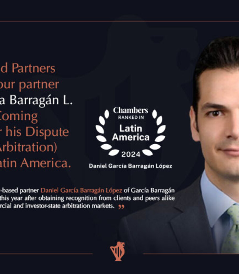Chambers and Partners Recognized our partner Daniel García Barragán L. as an Up & Coming Individual for his Dispute Resolution (Arbitration) practice in Latin America.